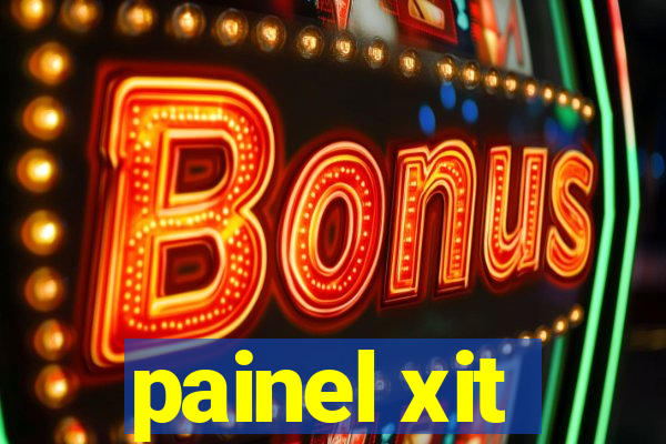 painel xit